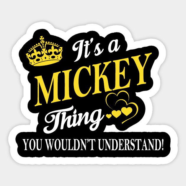 Its MICKEY Thing You Wouldnt Understand Sticker by Fortune